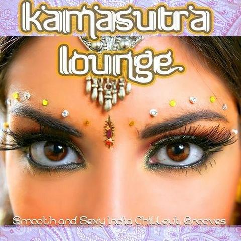 Kamasutra Lounge. Smooth and Sexy India Chillout Grooves With Spicy Flavor (2012)