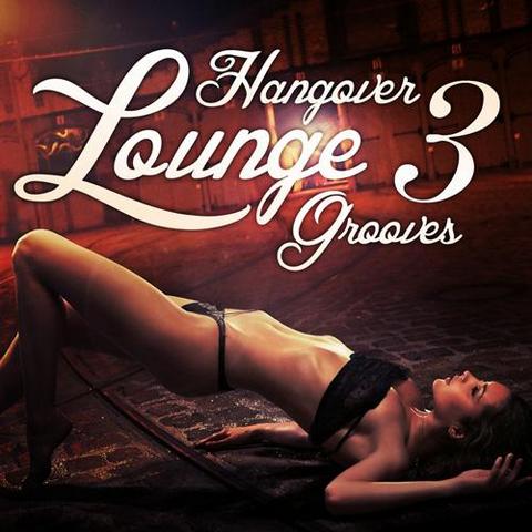 Hangover Lounge Grooves Vol 3. Very Best Of Relaxing Chill Out Pearls (2012)