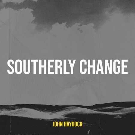 John Haydock - Southerly Change (2022)