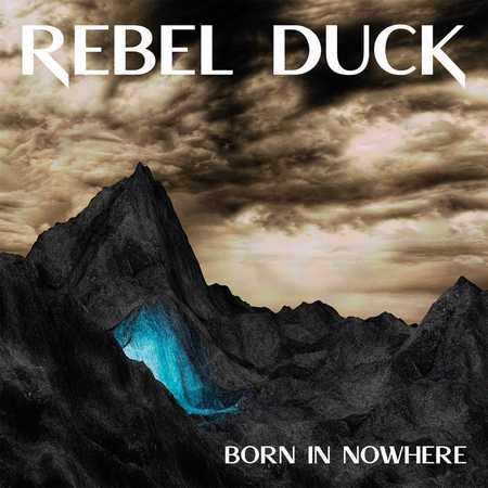 Rebel Duck - Born In Nowhere (2018)