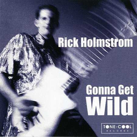 Rick Holmstrom - Gonna Get Wild (2000)