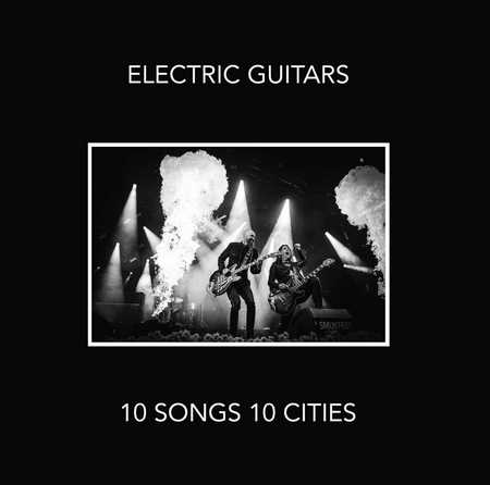 Electric Guitars - 10 Songs 10 Cities (2019)