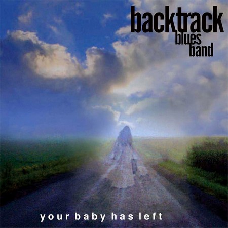 Backtrack Blues Band - Your Baby Has Left (2020)