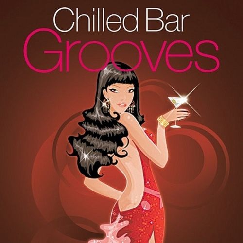 Chilled Bar Grooves [Deluxe Edition] (2013)