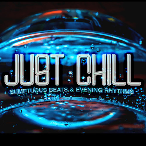 Just Chill: Sumptuous Beats and Evening Rhythms