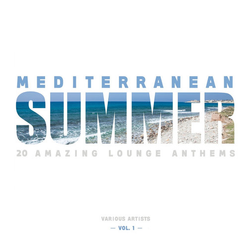 Mediterranean Summer: 20 Amazing Lounge Anthems Vol.1