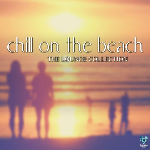 Chill On The Beach: The Lounge Collection