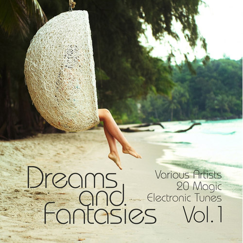 Dreams and Fantasies: 20 Magic Electronic Tunes Vol.1