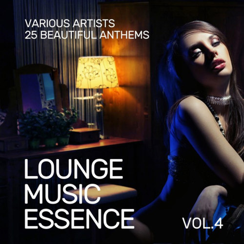 Lounge Music Essence: 25 Beautiful Anthems Vol.4