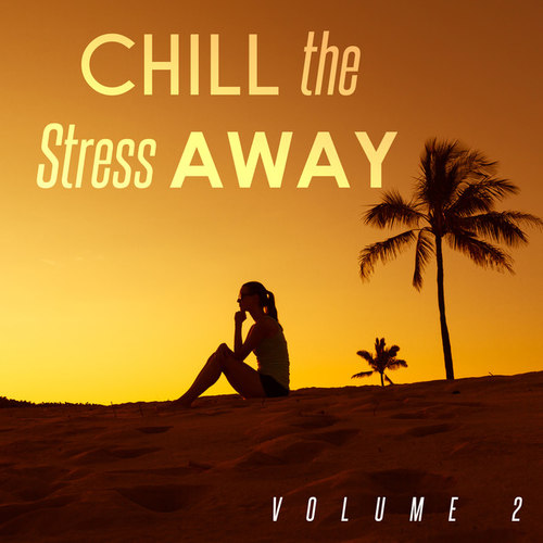 Chill the Stress Away Vol.2