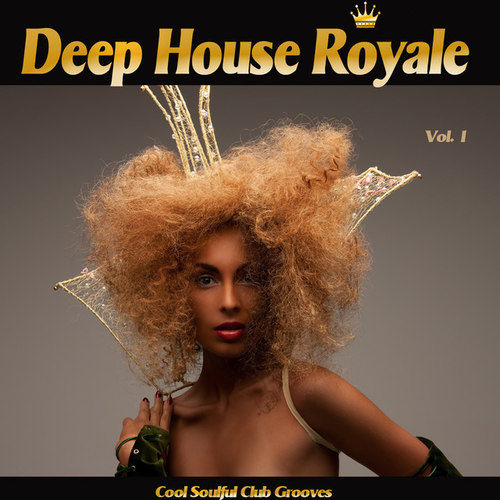 Deep House Royale Vol.1: Cool Soulful Club Grooves