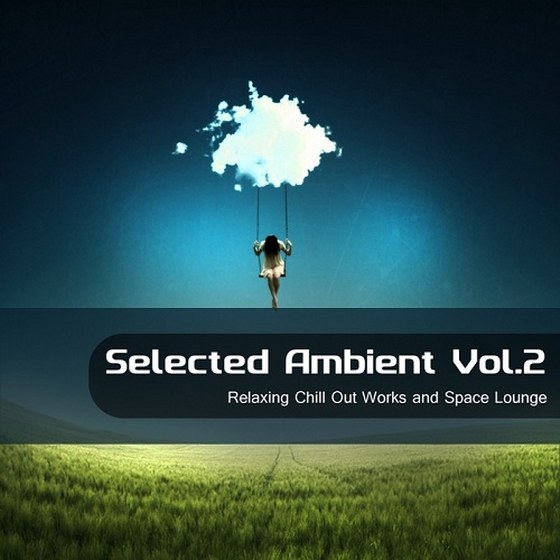 скачать Selected Ambient Vol.2: Relaxing Chill Out Works & Space Lounge (2012)