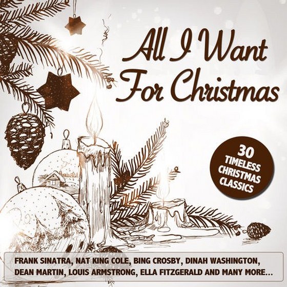 скачать All I Want for Christmas: 30 Timeless Christmas Classics (2012)