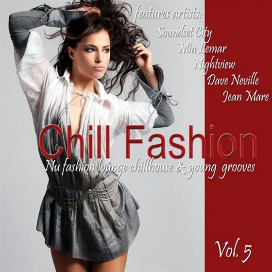 скачать Chill Fashion Vol.5: Nu Fashion Lounge Chill House & Young Grooves (2013)