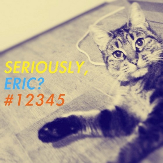 Seriously Eric #12345 (2013)