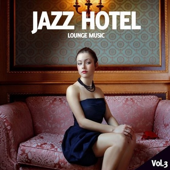 Jazz Hotel Vol 3 Lounge Music (2013)