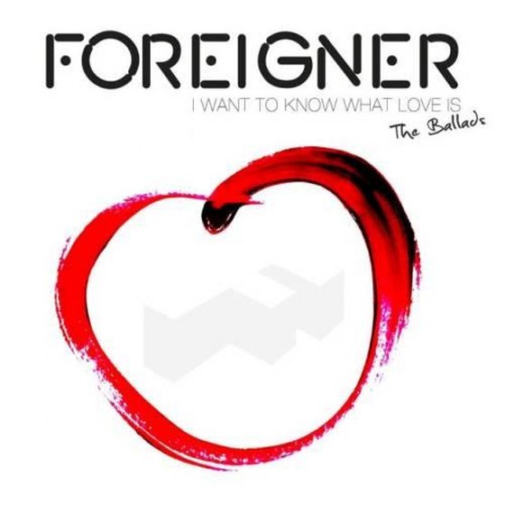 Foreigner. I Want To Know What Love Is: The Ballads (2014)