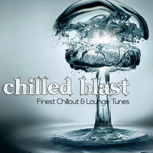 Chilled Blast. Finest Chillout & Lounge Tunes