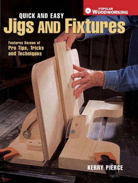 Quick and Easy Jigs and Fixtures