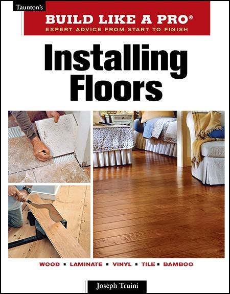 Taunton's Build Like a Pro. Installing Floors