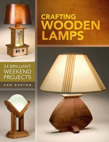 Crafting Wooden Lamps: 24 Brilliant Weekend Projects