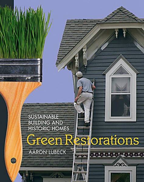 Green Restorations: Sustainable Building and Historic Homes