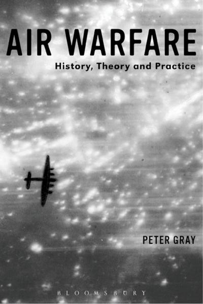 Peter Gray. Air Warfare. History, Theory and Practice